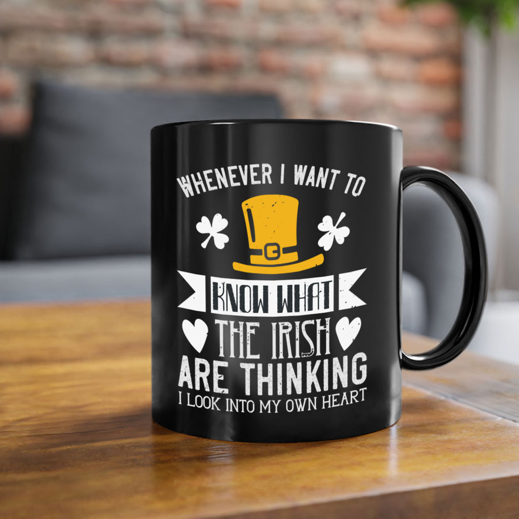 Whenever I want to know what the Irish are thinking I look into my own heart Style 5#- St Patricks Day-Mug / Coffee Cup