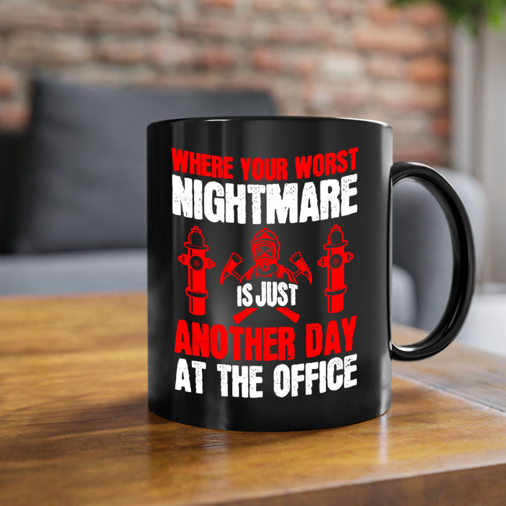 Where your worst nightmare is just another day at the office Style 4#- fire fighter-Mug / Coffee Cup