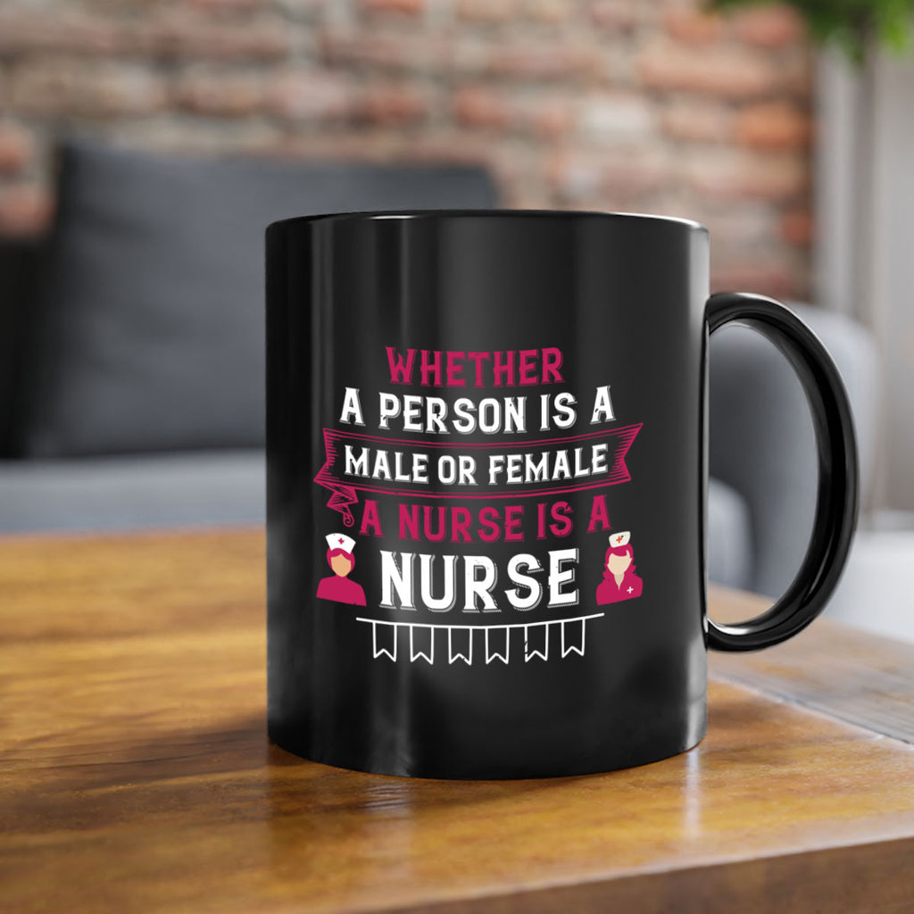 Whether a person is a male or female a nurse is a nurse Style 252#- nurse-Mug / Coffee Cup