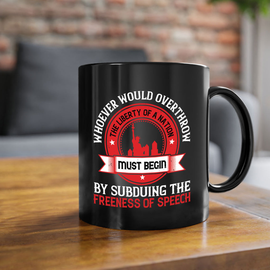 Whoever would overthrow the liberty of a nation must begin Style 200#- 4th Of July-Mug / Coffee Cup