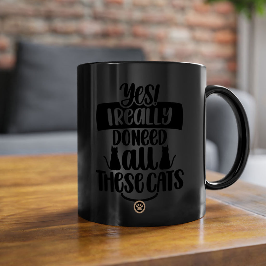 Yes I Really Do Need Style 109#- cat-Mug / Coffee Cup