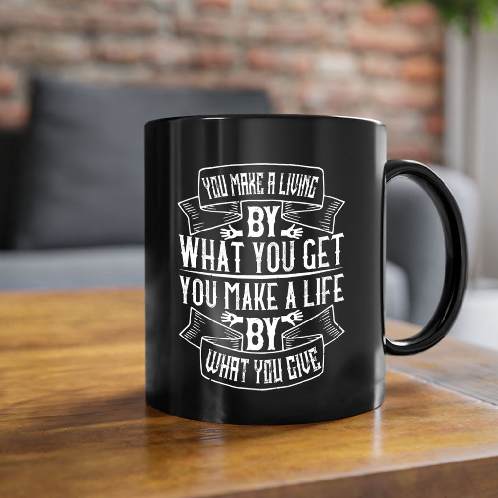 You make a living by what you get You make a life by what you give Style 6#-Volunteer-Mug / Coffee Cup
