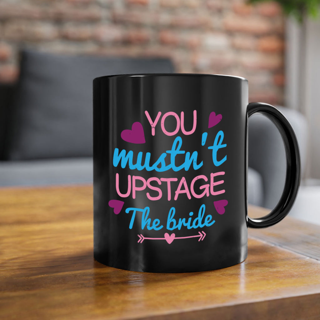 You mustnt upstage the bride 2#- bride-Mug / Coffee Cup