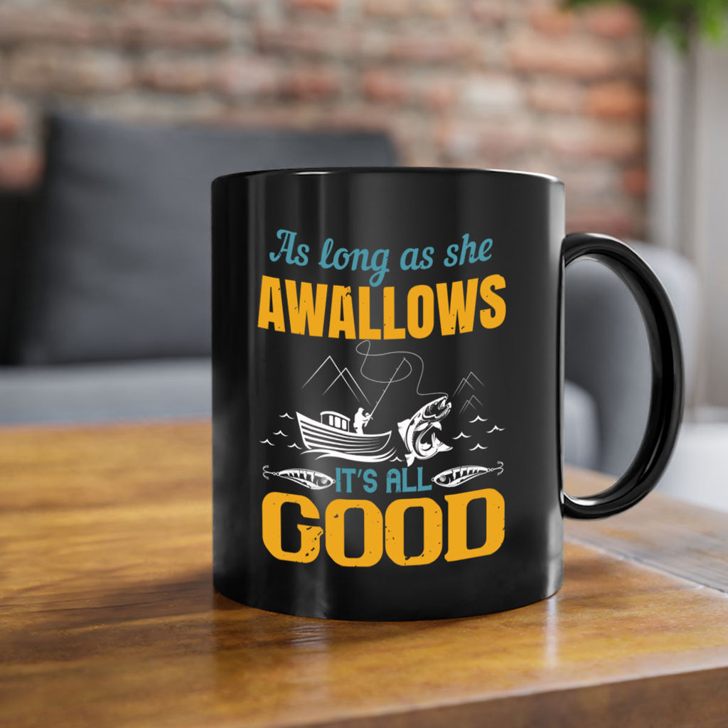 as long as she awallows it’s all good 182#- fishing-Mug / Coffee Cup