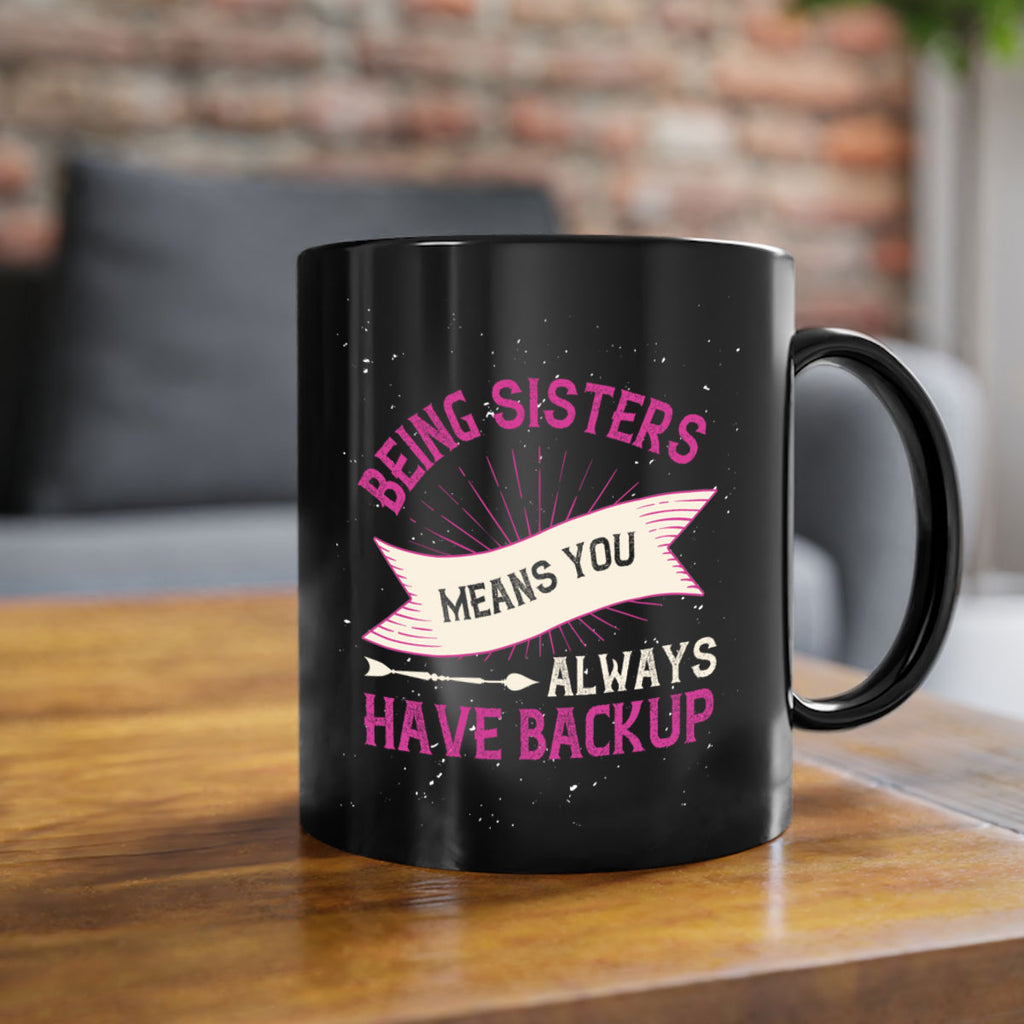 being sisters means you always have backup 35#- sister-Mug / Coffee Cup
