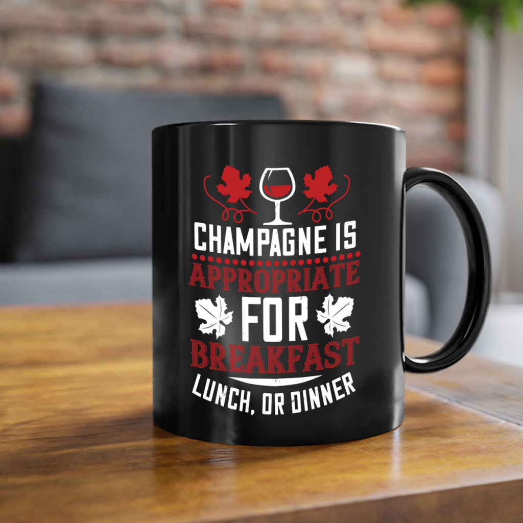 champagne is appropriate for breakfast 89#- wine-Mug / Coffee Cup