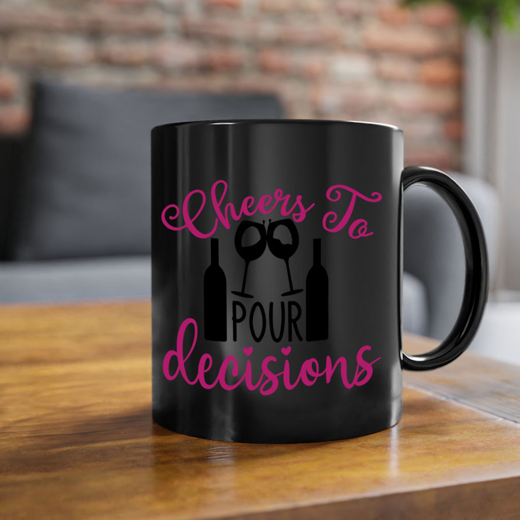 cheers to pour decisions 201#- wine-Mug / Coffee Cup