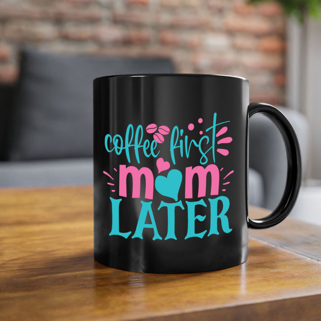 coffee first mom later 247#- coffee-Mug / Coffee Cup