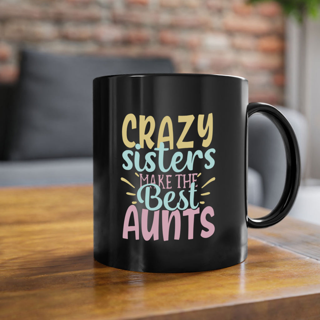 crazy sisters make the best aunts 69#- sister-Mug / Coffee Cup