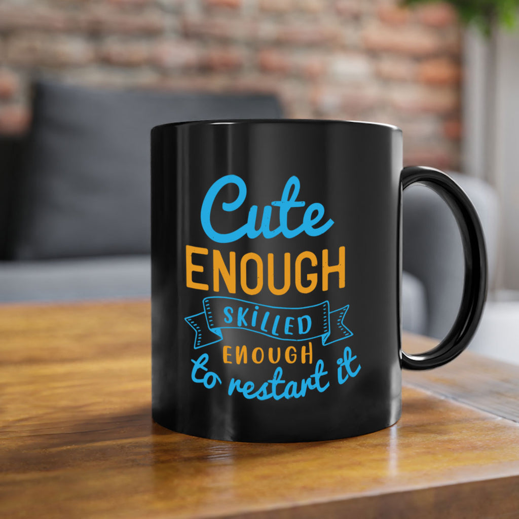 cute enough skilled enough to restart it Style 3#- medical-Mug / Coffee Cup