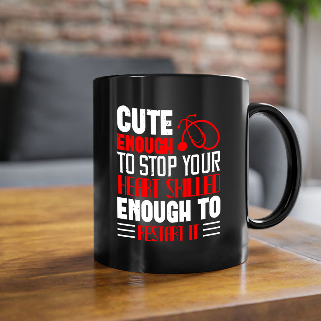 cute enough to stop your Style 236#- nurse-Mug / Coffee Cup