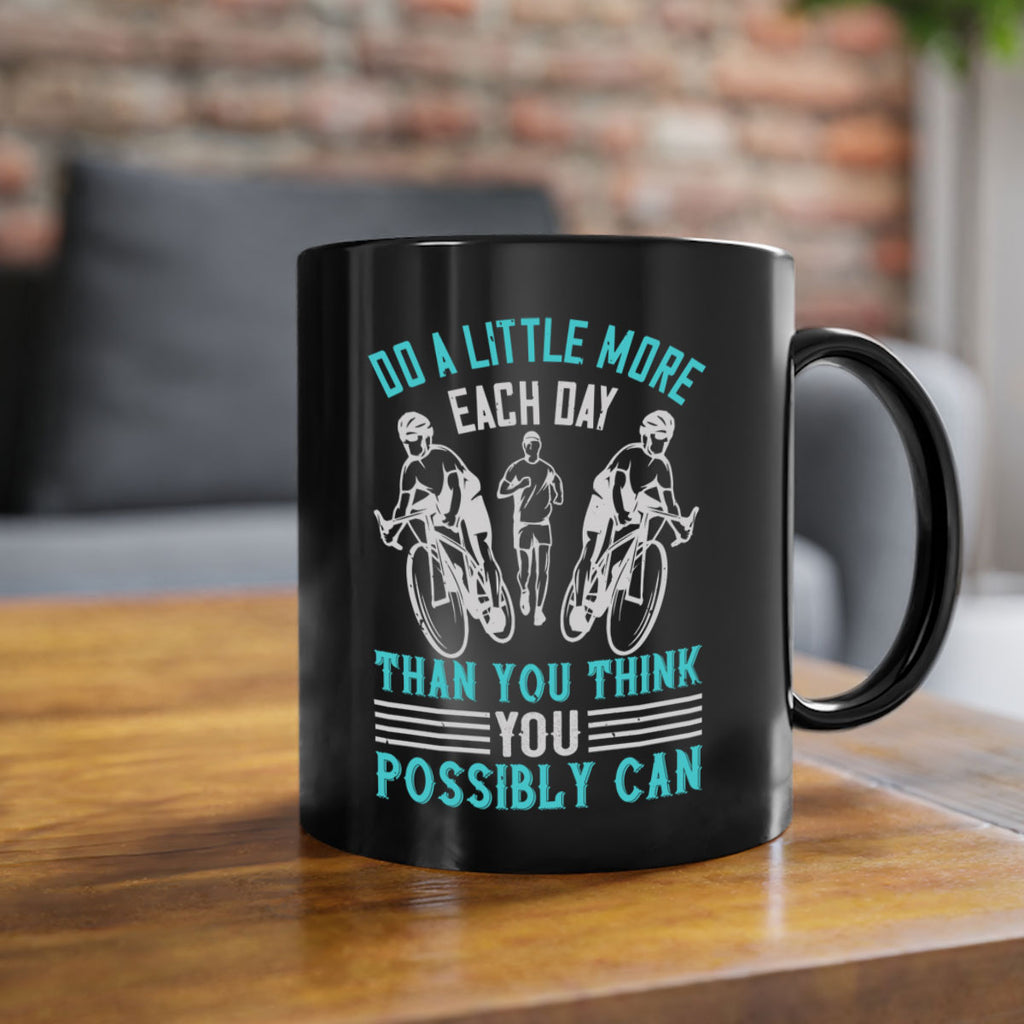 do a little more each day than you think you possibly can 47#- running-Mug / Coffee Cup