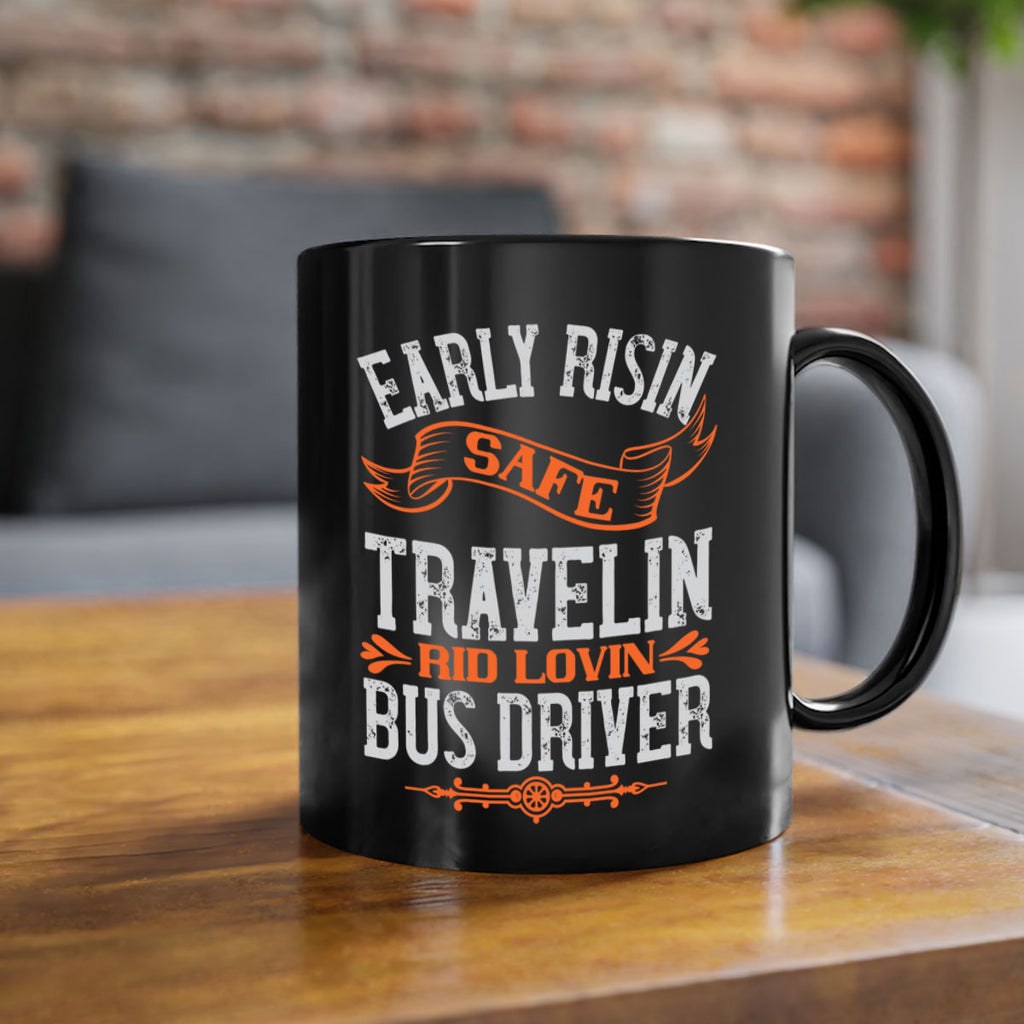 early risin safe travelin rid lovin bus driver Style 36#- bus driver-Mug / Coffee Cup