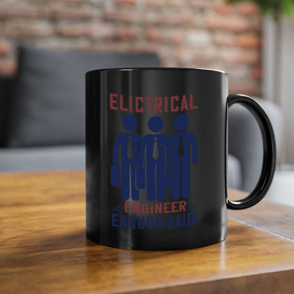 electrical engineer enough said Style 71#- engineer-Mug / Coffee Cup