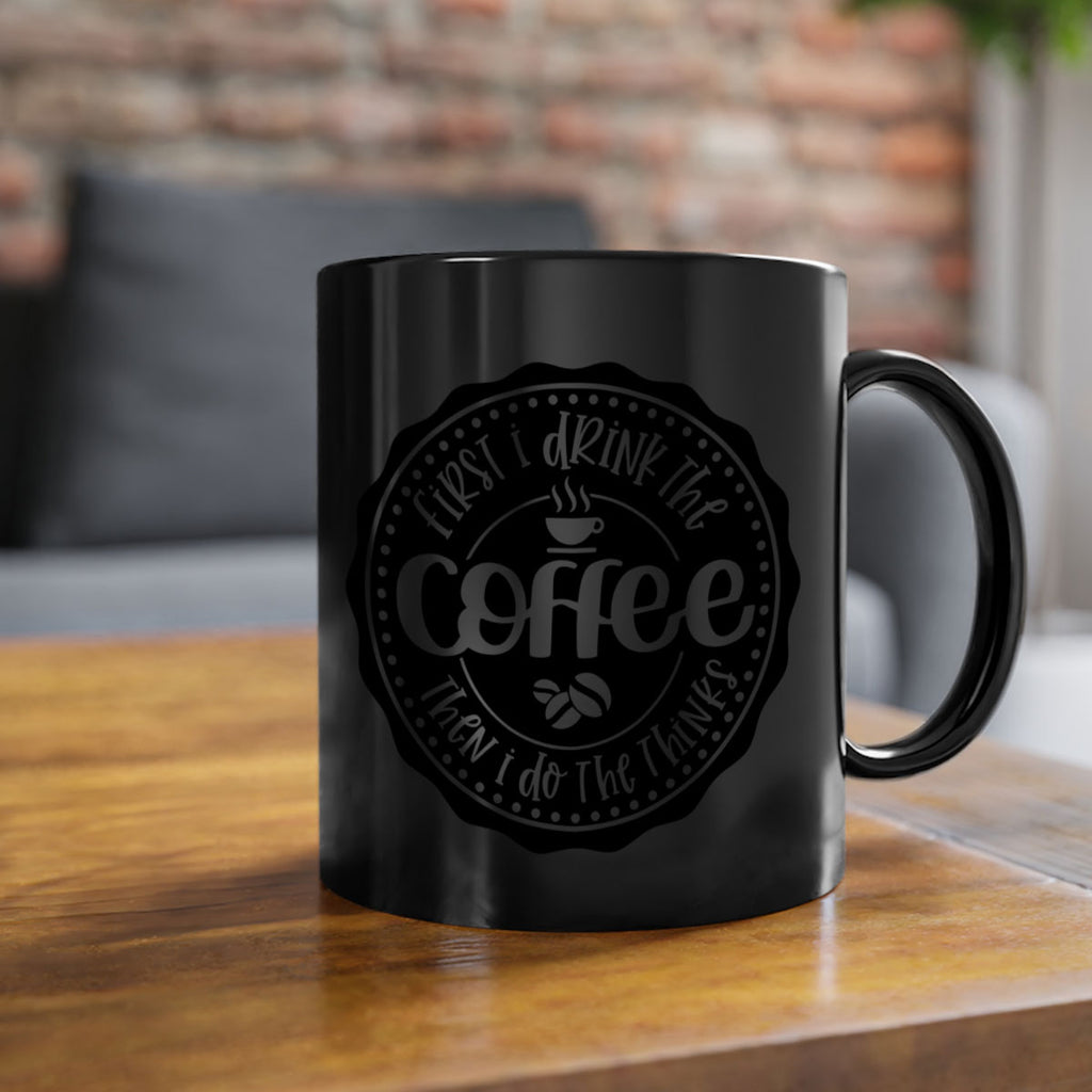 first i drink the coffee then i do the thinks 121#- coffee-Mug / Coffee Cup