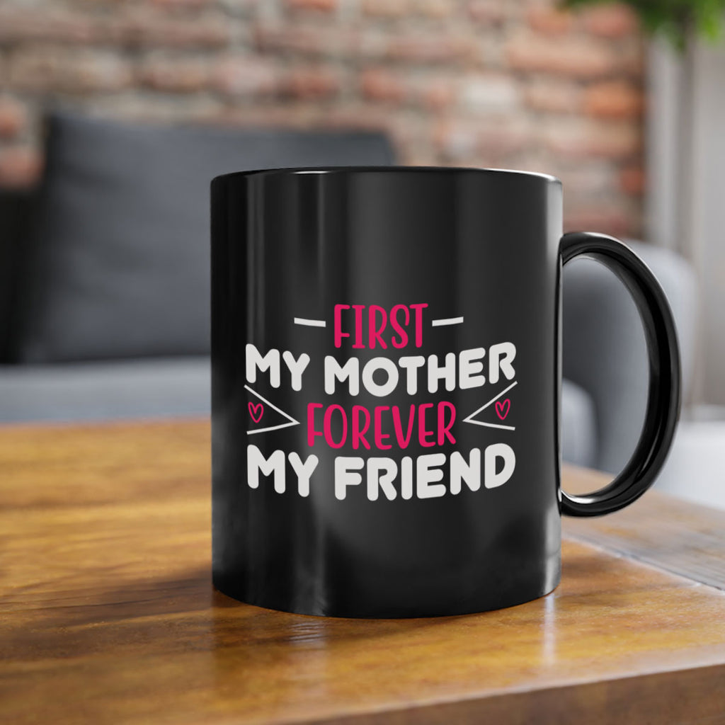 first my mother forever my friend 181#- mom-Mug / Coffee Cup