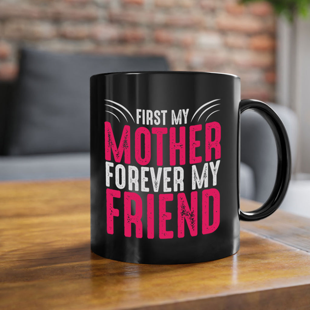 first my mother forever my friend 182#- mom-Mug / Coffee Cup