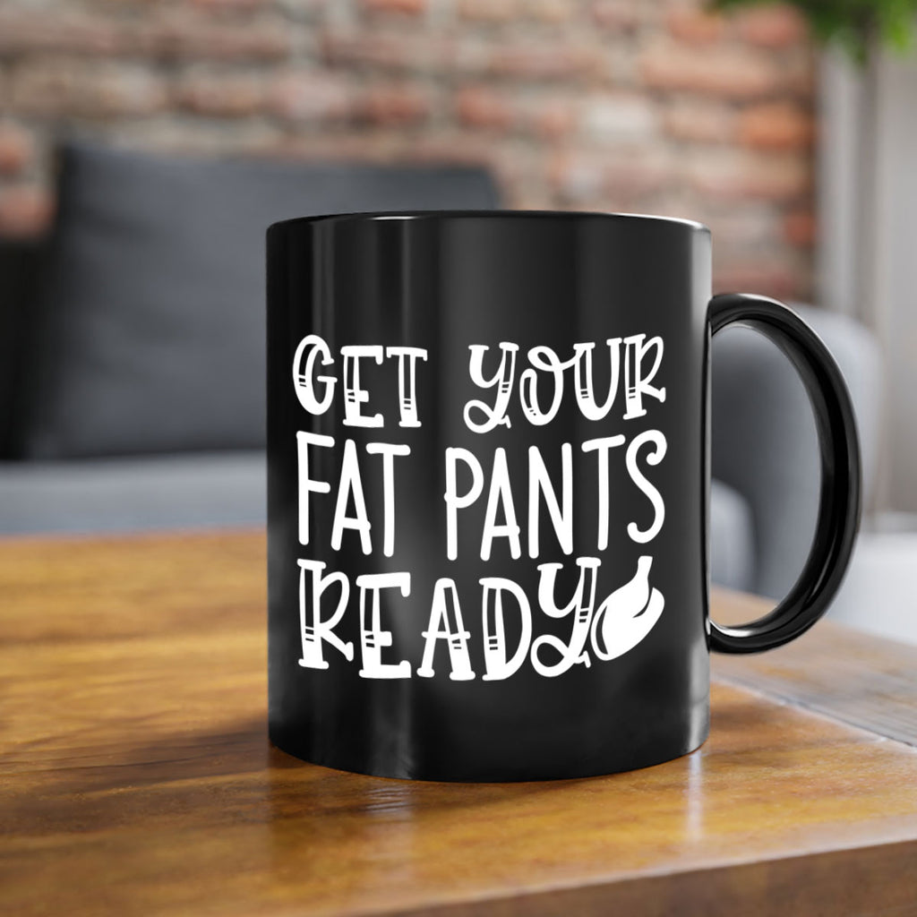 get your fat pants ready 38#- kitchen-Mug / Coffee Cup