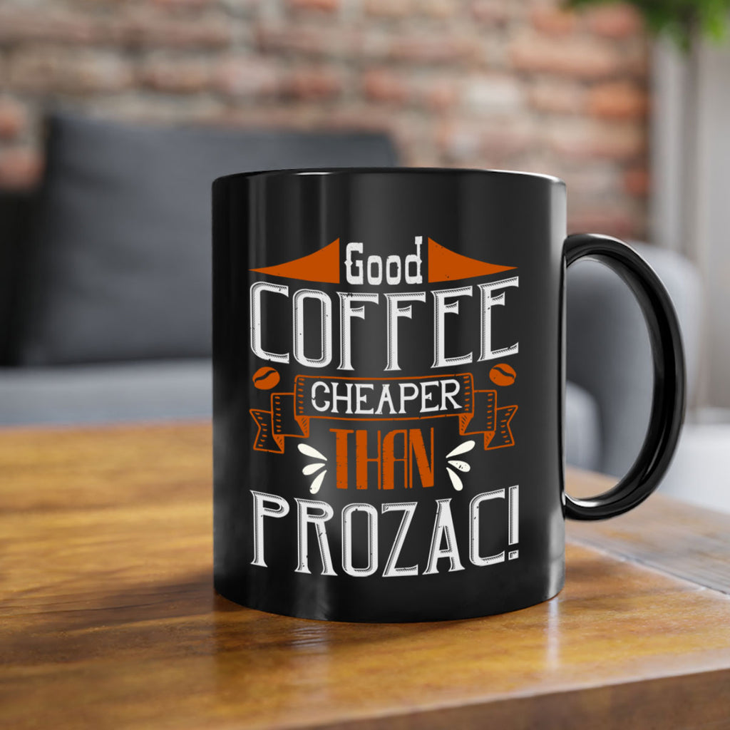 good coffee – cheaper than prozac 260#- coffee-Mug / Coffee Cup