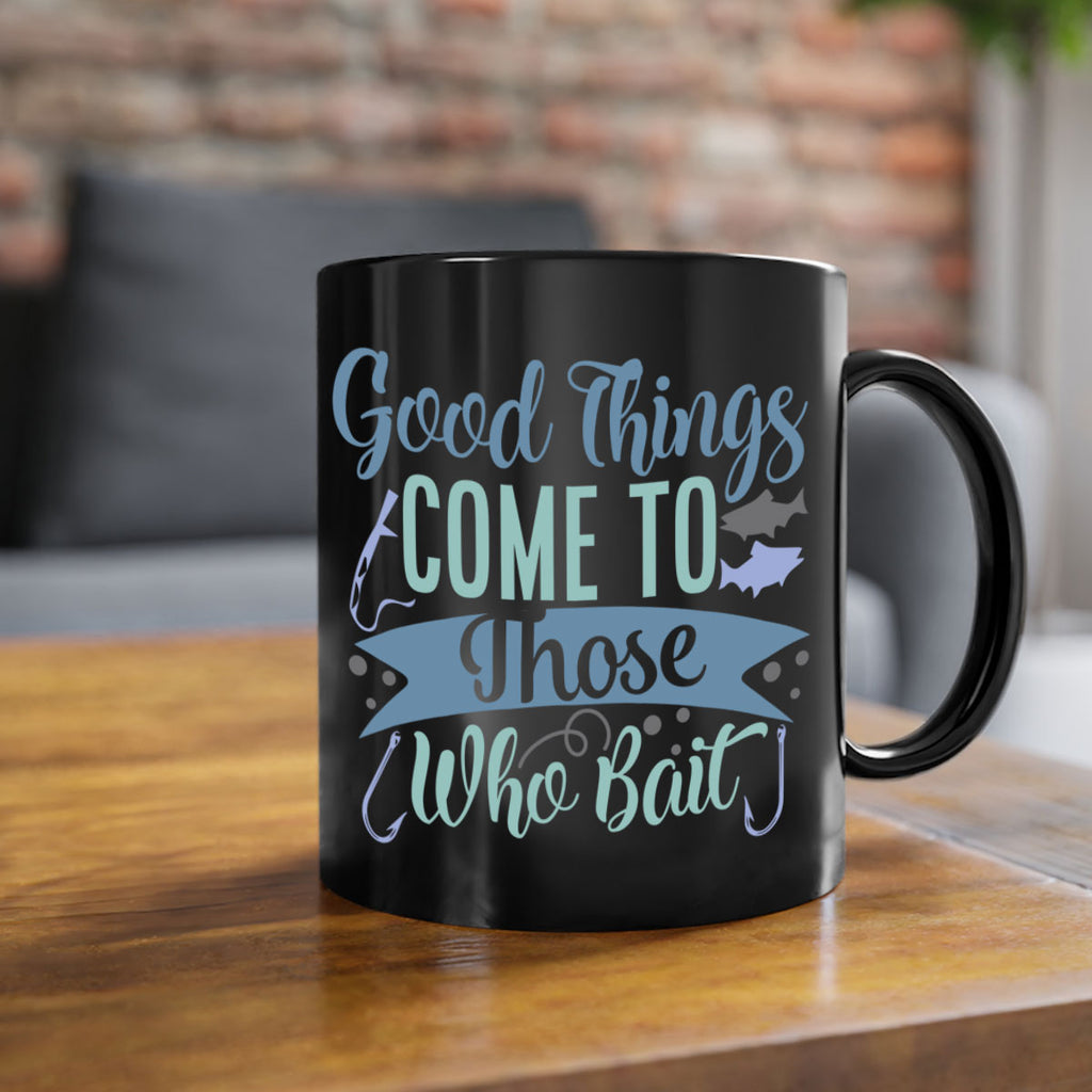 good things come to those who bait 219#- fishing-Mug / Coffee Cup