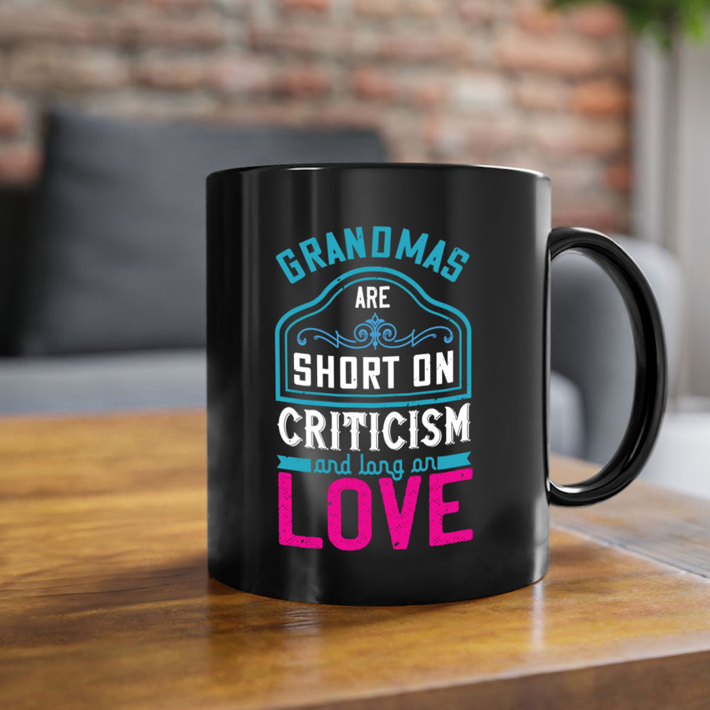 grandmas are short on criticism and long on love 174#- mom-Mug / Coffee Cup