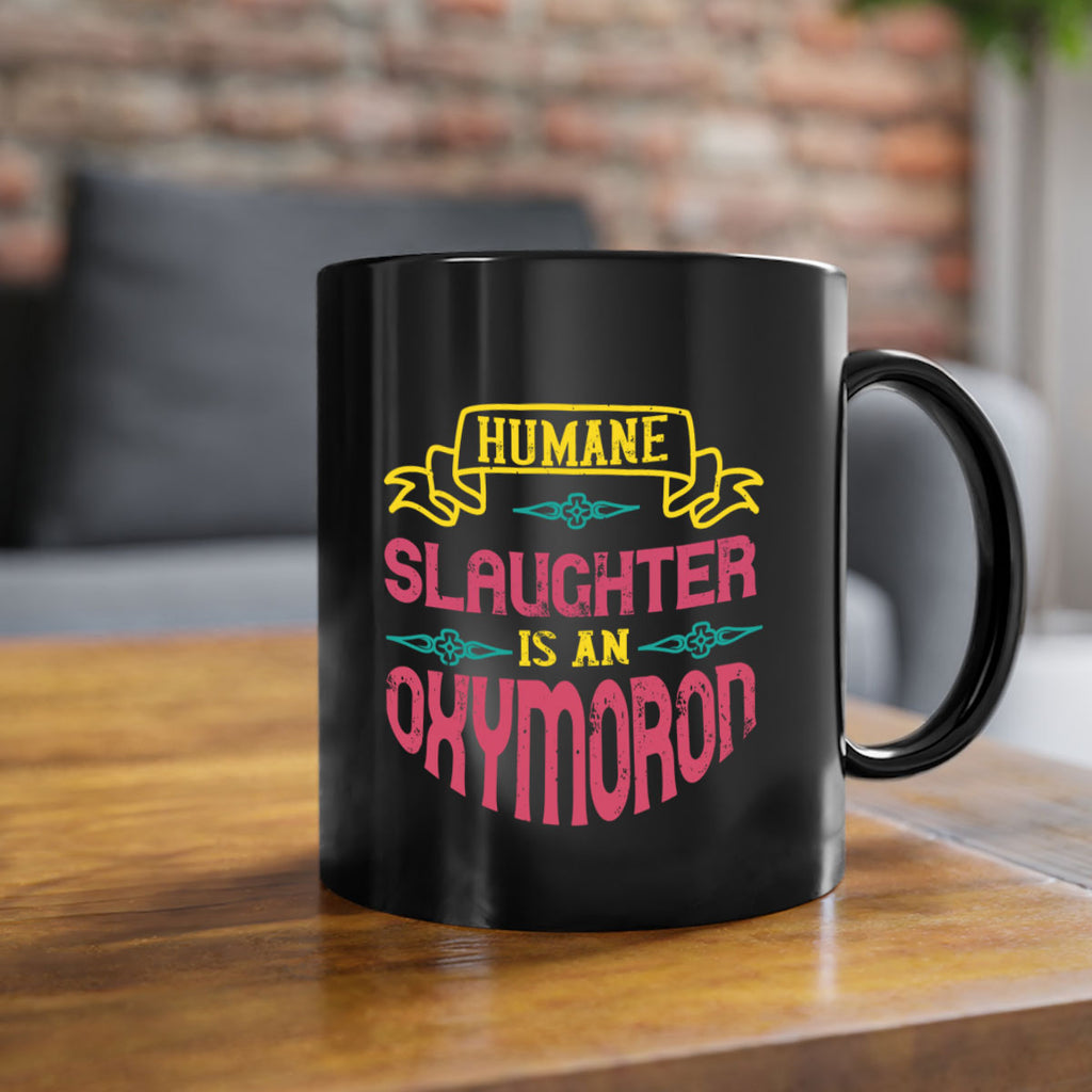 humane slaughter is an oxymoron 134#- vegan-Mug / Coffee Cup