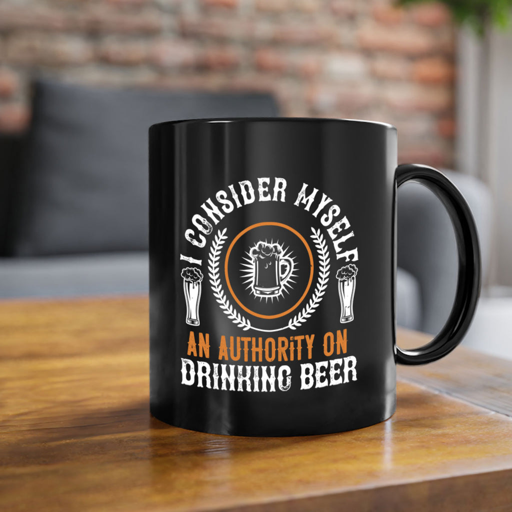 i consider myself an authority on drinking beer 84#- beer-Mug / Coffee Cup