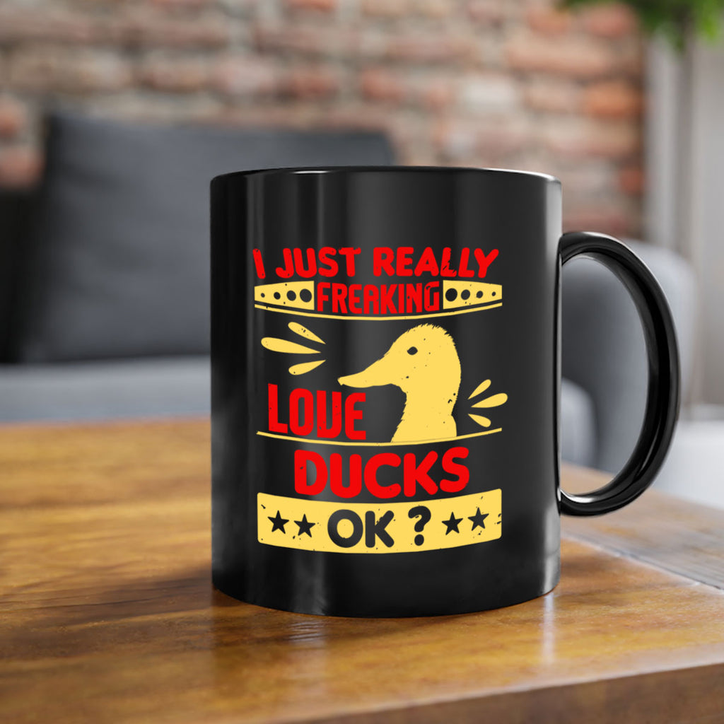 i just really freaking love ducks ok Style 44#- duck-Mug / Coffee Cup