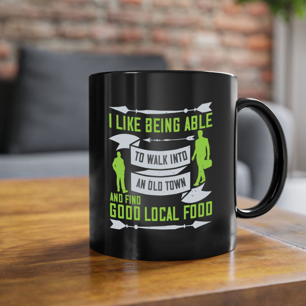i like being able to walk into an old town and find good local food 71#- walking-Mug / Coffee Cup