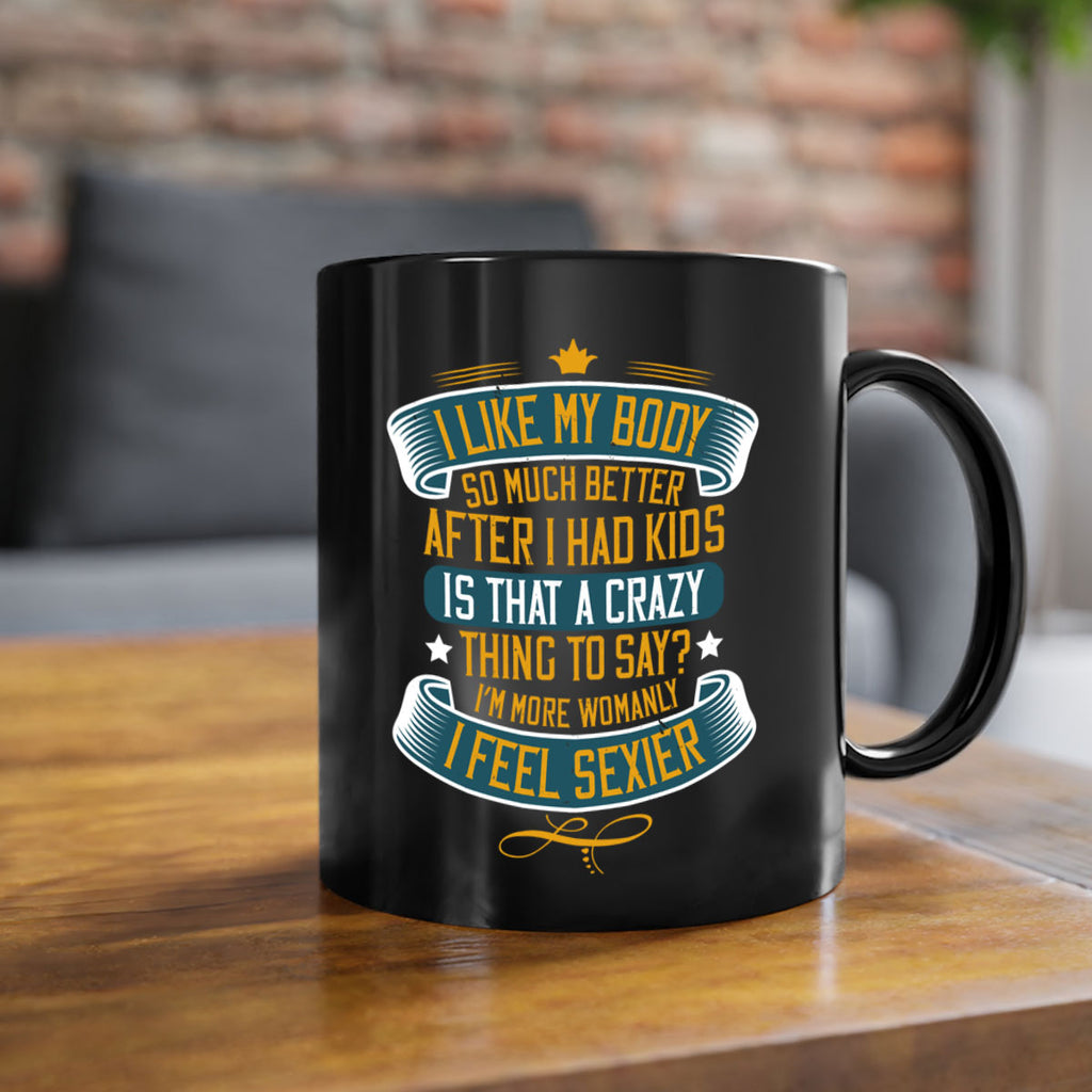i like my body so much better after i had kids 160#- mom-Mug / Coffee Cup