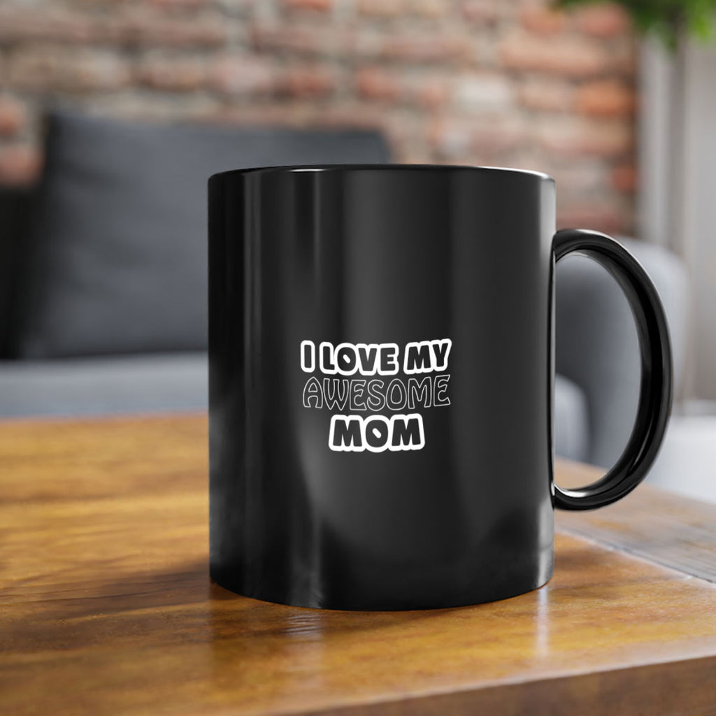 i love my awesome momr 258#- mom-Mug / Coffee Cup