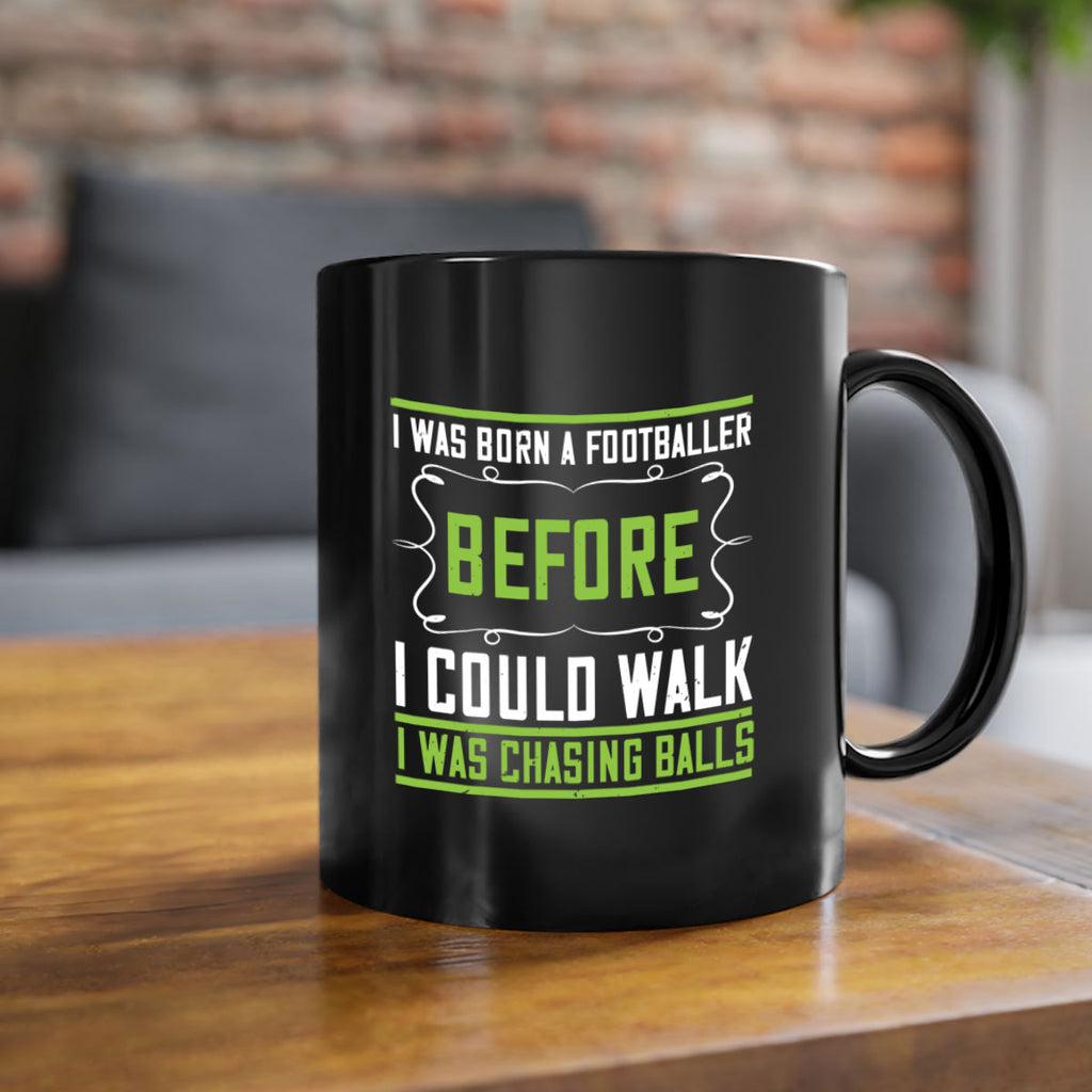 i was born a footballer before i could walk i was chasing balls 53#- walking-Mug / Coffee Cup