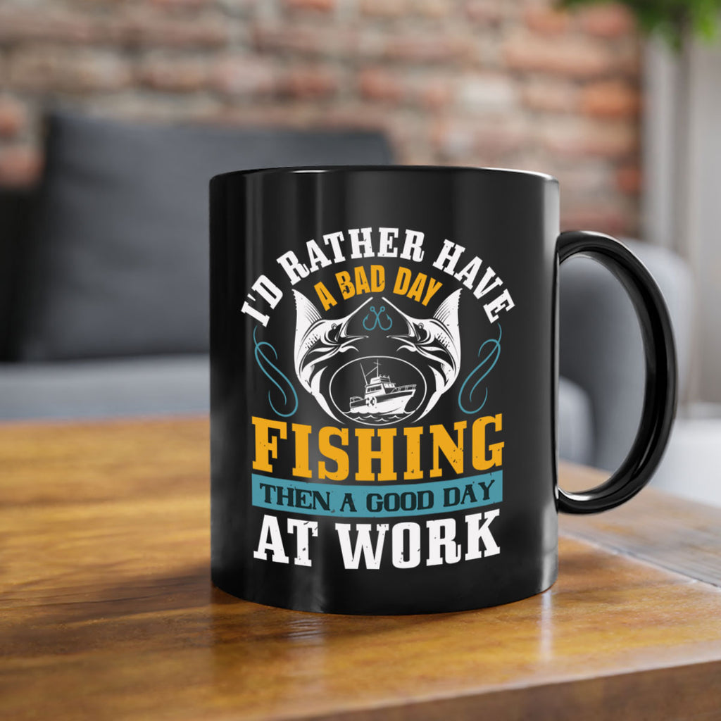 id rather have a bad day 93#- fishing-Mug / Coffee Cup