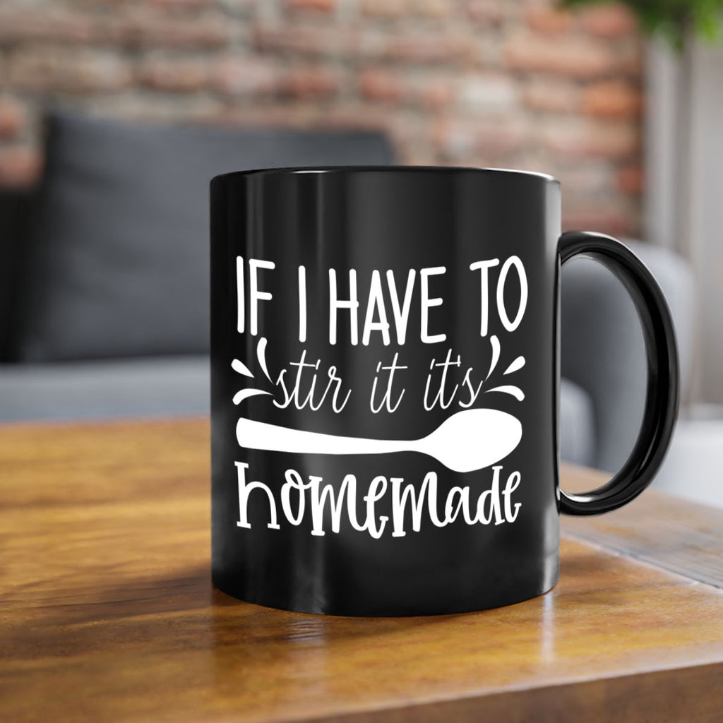 if i have to stir it its homemade 32#- kitchen-Mug / Coffee Cup
