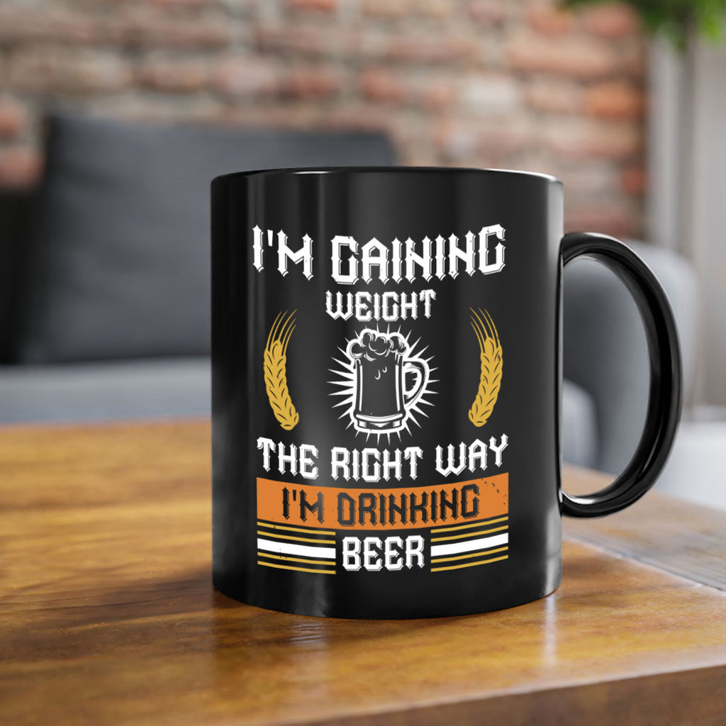 im gaining weight the right way im drinking beer 71#- beer-Mug / Coffee Cup
