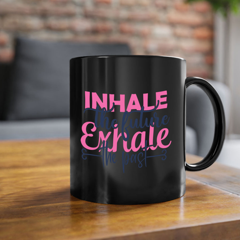 inhale the future exhale the past Style 94#- motivation-Mug / Coffee Cup