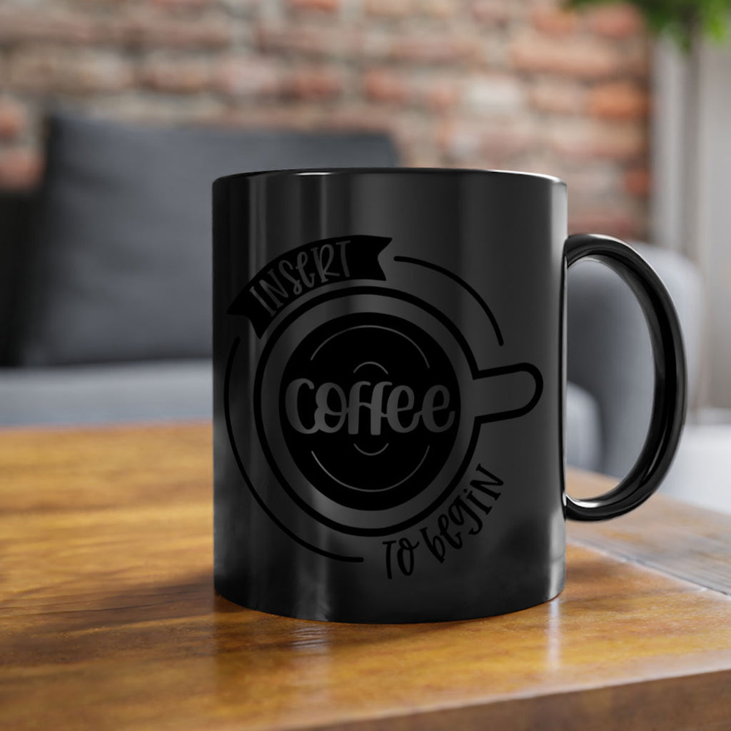 insert coffee to begin 92#- coffee-Mug / Coffee Cup