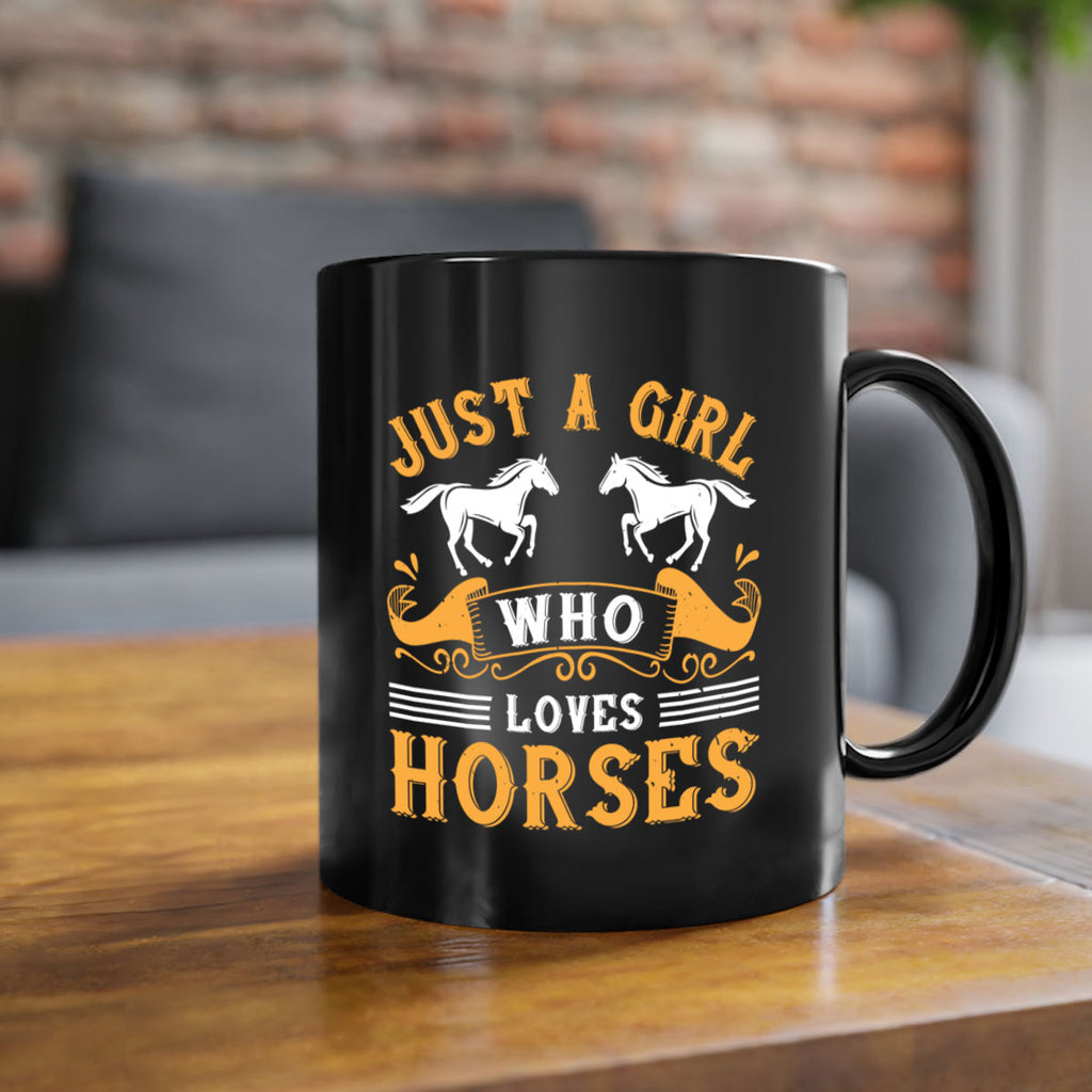just a girl who loves horses Style 31#- horse-Mug / Coffee Cup