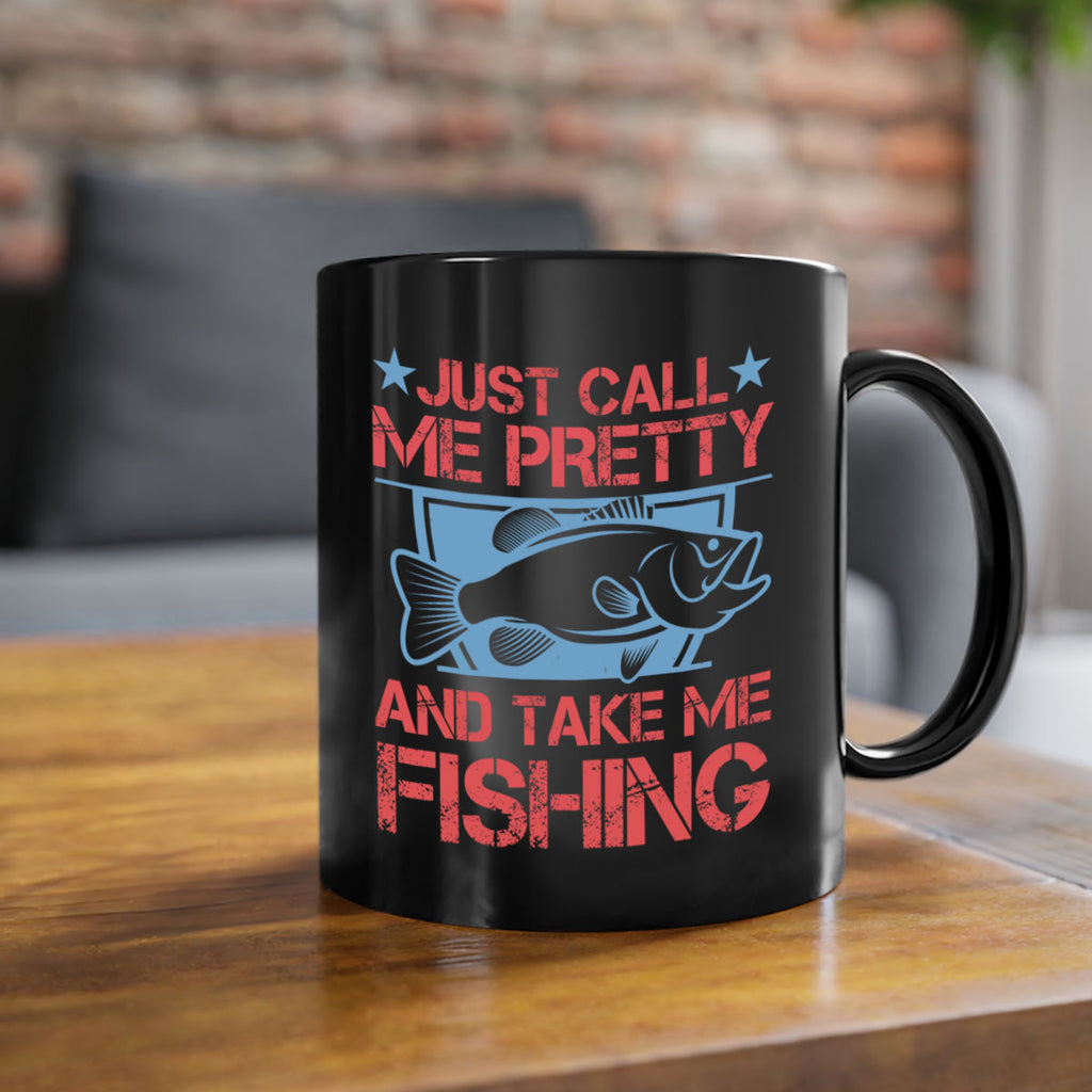 just call me pretty and take me fishing 251#- fishing-Mug / Coffee Cup