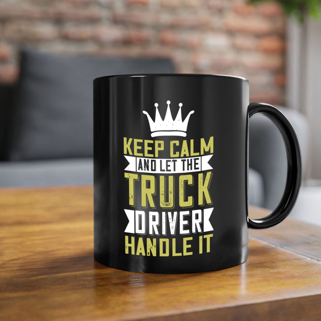 keep calm and let me the truck driver handle it Style 35#- truck driver-Mug / Coffee Cup