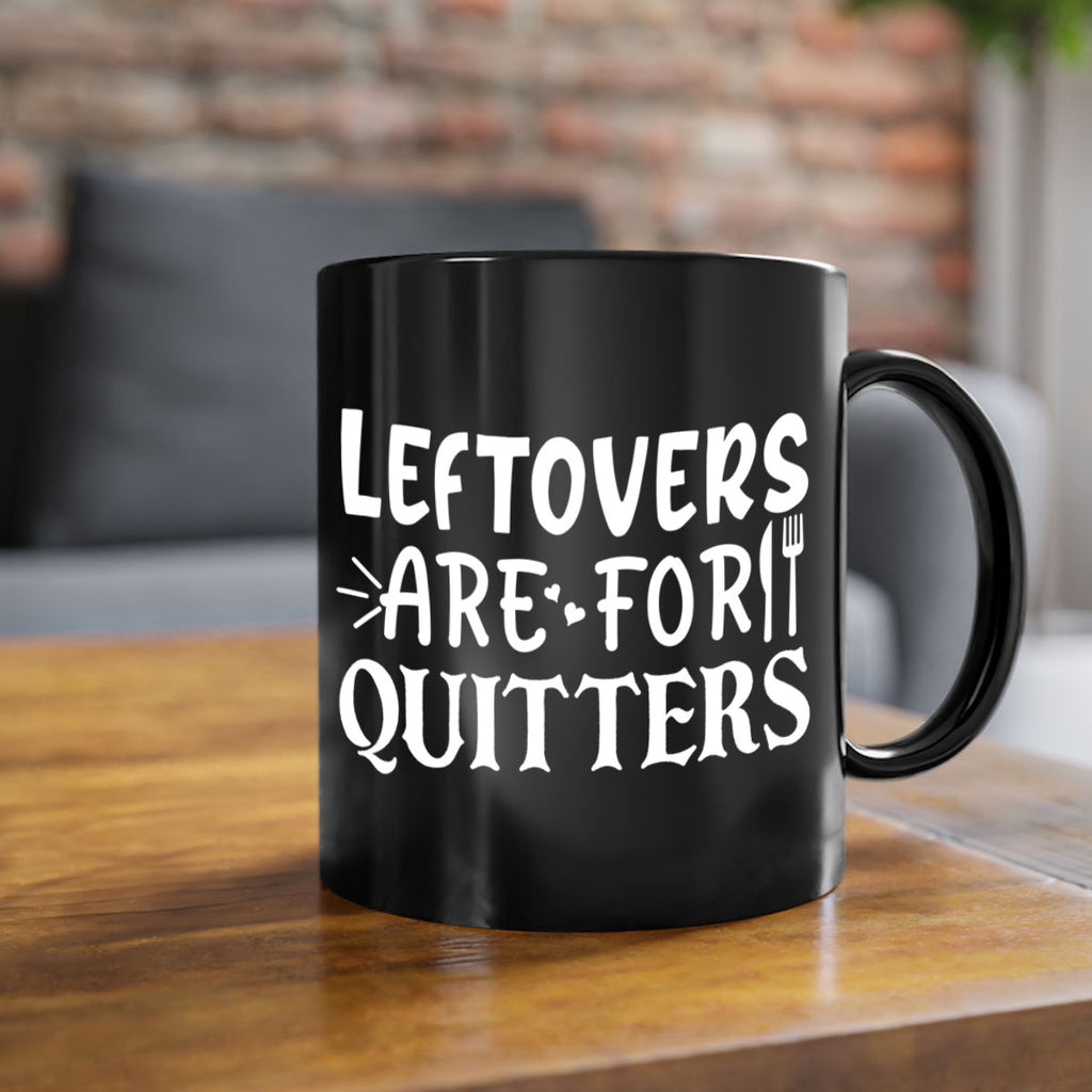 leftovers are for quitters 27#- kitchen-Mug / Coffee Cup