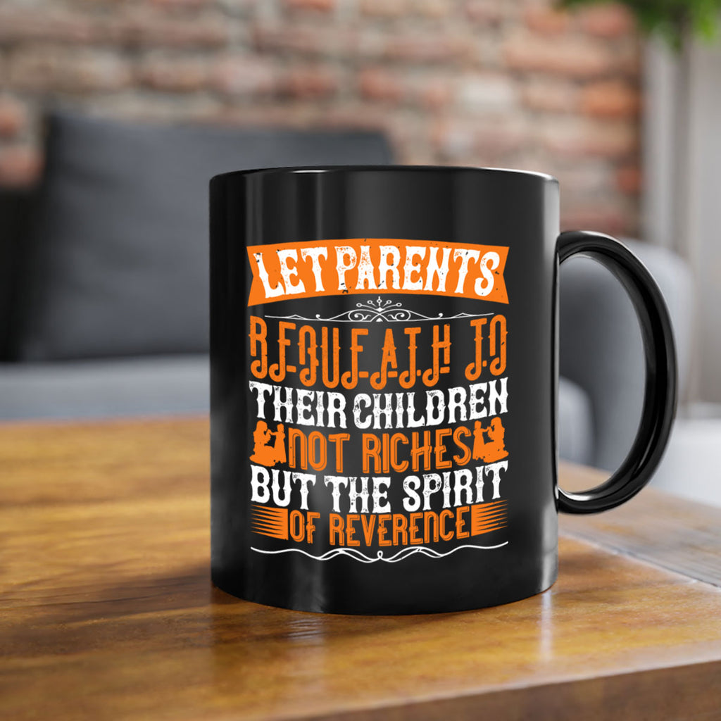let parents bequeath to their children not riches but the spirit of reverence 43#- parents day-Mug / Coffee Cup
