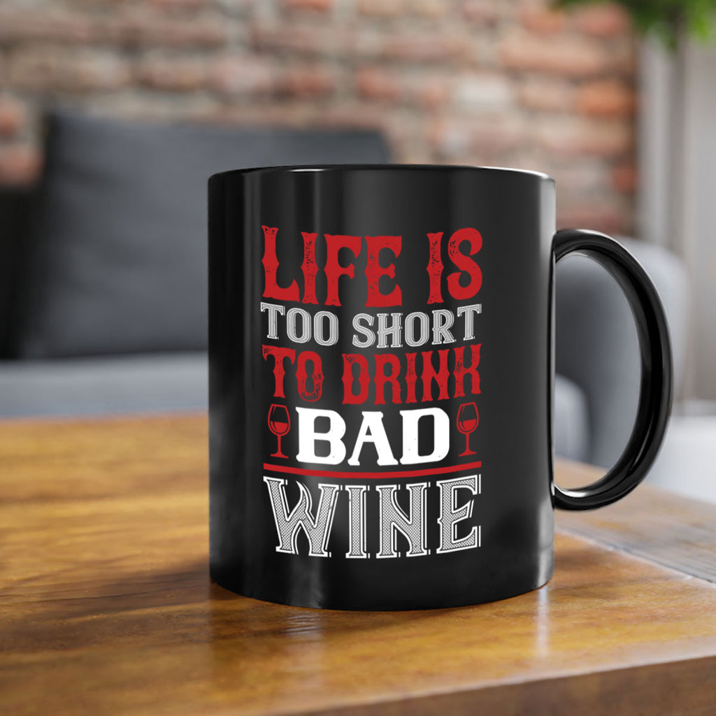 life is too short 71#- wine-Mug / Coffee Cup