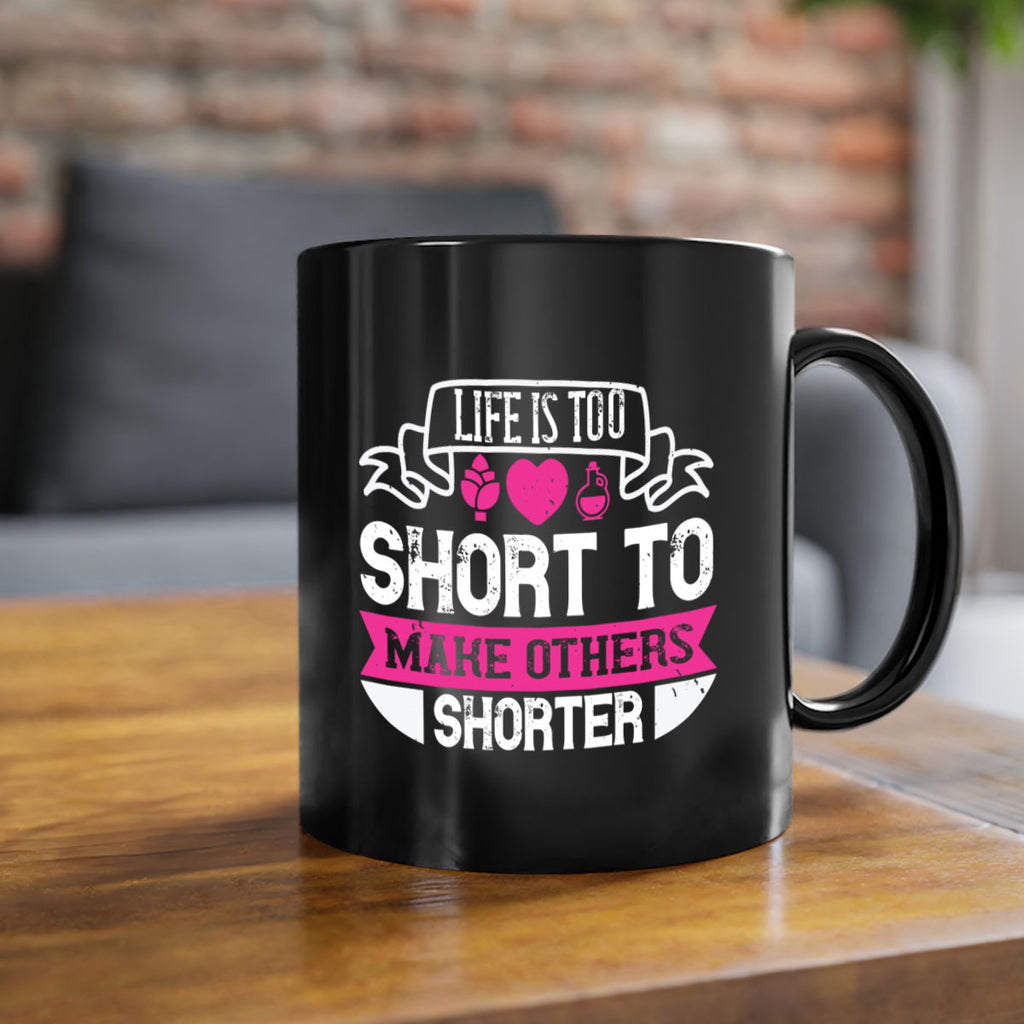 life is too short to make others shorter 124#- vegan-Mug / Coffee Cup