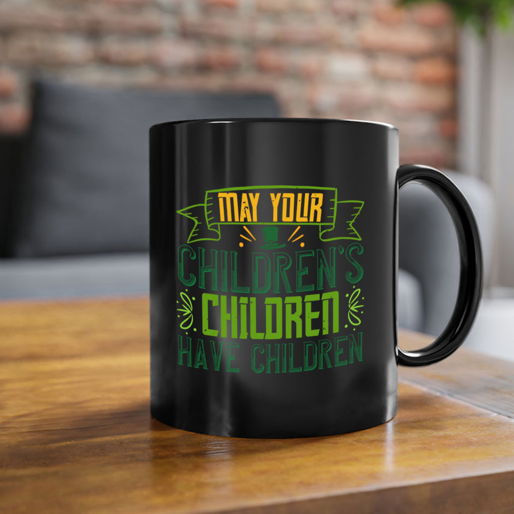 may your children’s children have children Style 114#- St Patricks Day-Mug / Coffee Cup