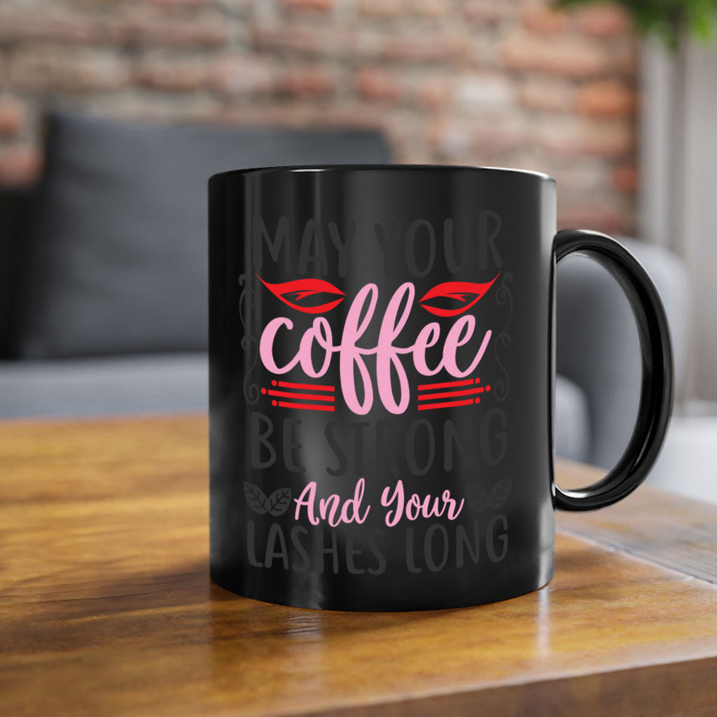 may your coffee be strong and your lashes long Style 151#- makeup-Mug / Coffee Cup