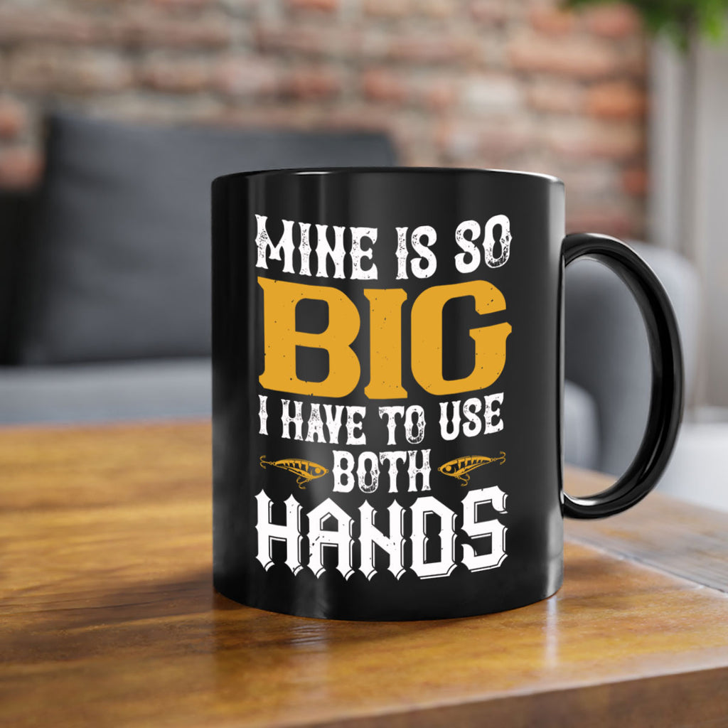 mine is so big i have to use both hands 50#- fishing-Mug / Coffee Cup