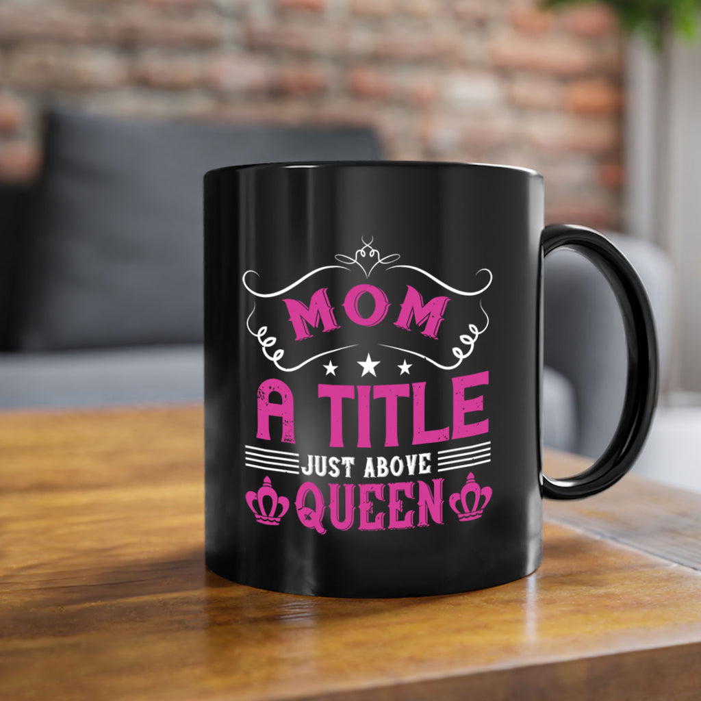 mom a title just above queen 128#- mom-Mug / Coffee Cup