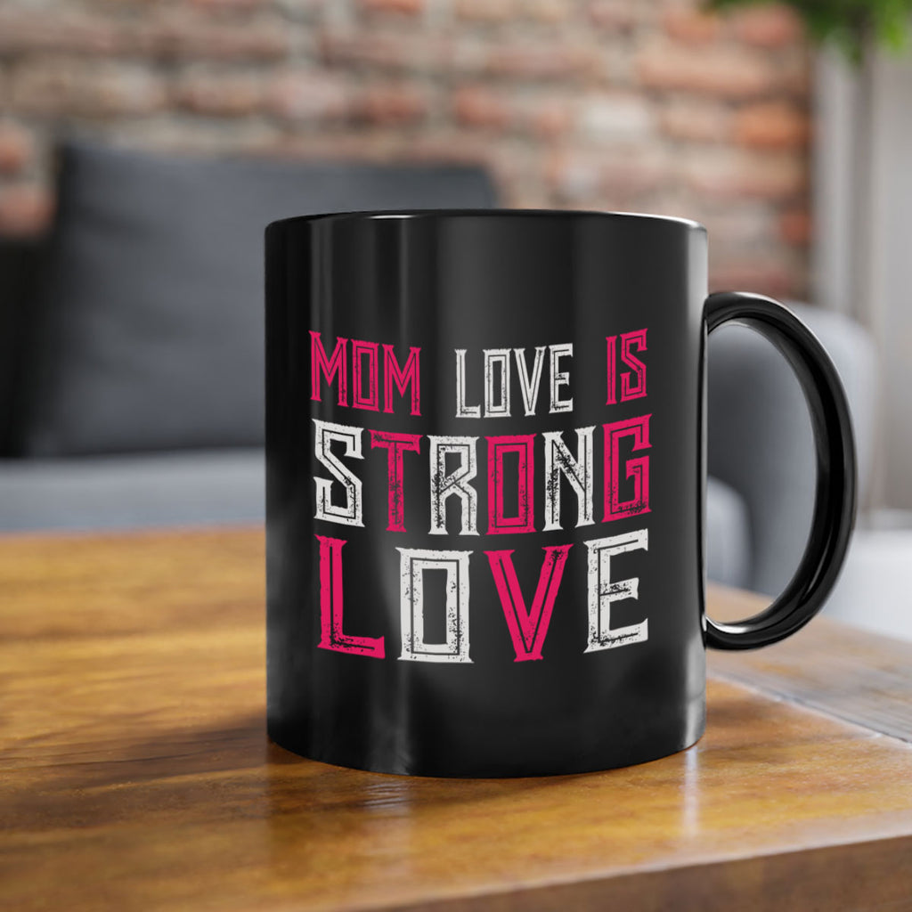mom love is strong love 122#- mom-Mug / Coffee Cup