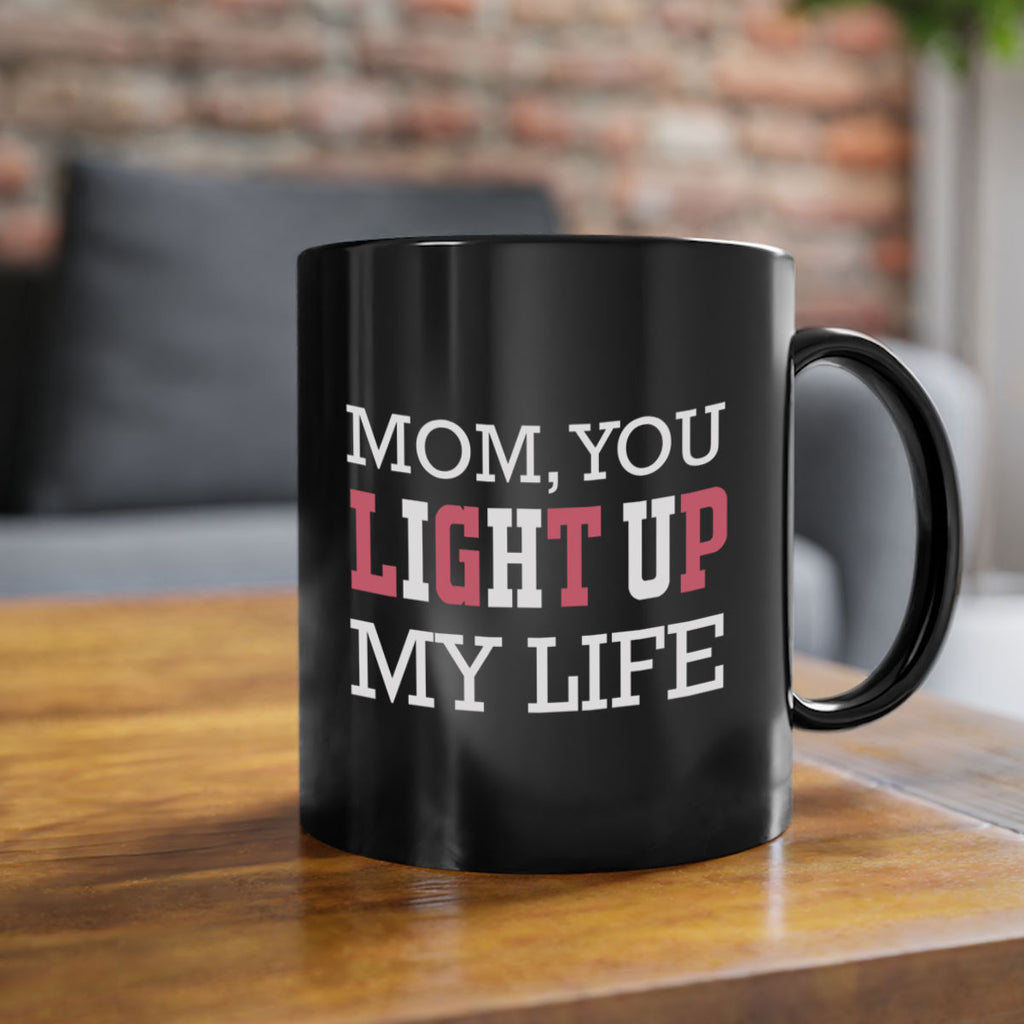 mom you light up my life 114#- mom-Mug / Coffee Cup